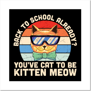 Back to school already? You've cat to be kitten meow Funny Cat Back to school gift Posters and Art